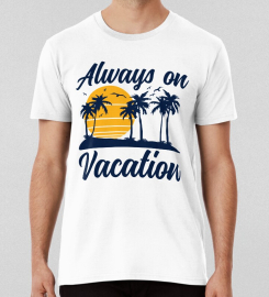 Always On Vacation T-shirt