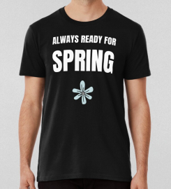 Always Ready For Spring T-shirt