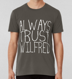 Always Trust Wilfred T-shirt