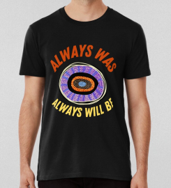 Always Was Always Will Be T-shirt